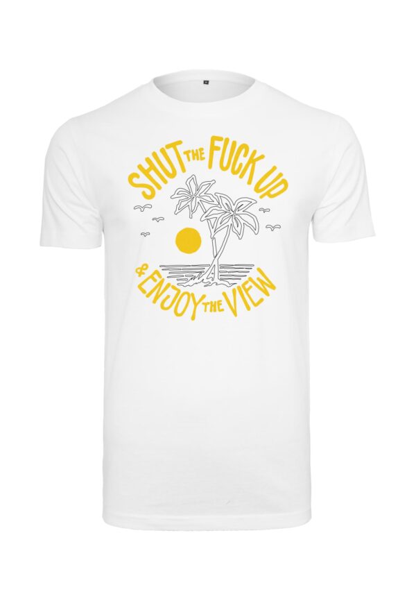 Shut the Fuck Up & Enjoy The View Tee white